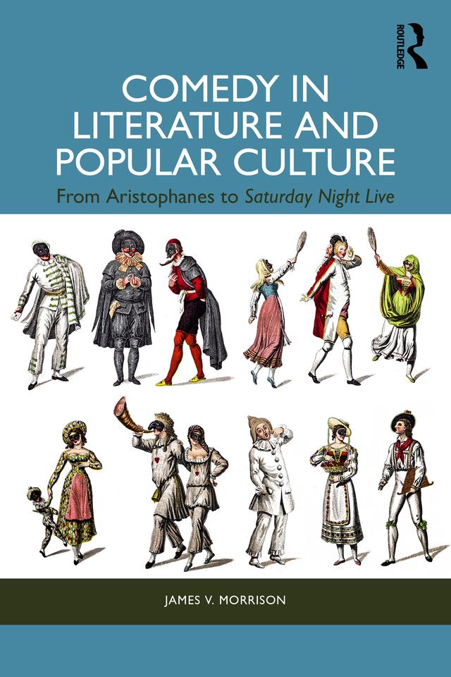 Comedy in Literature and Popular Culture by James V. Morrison