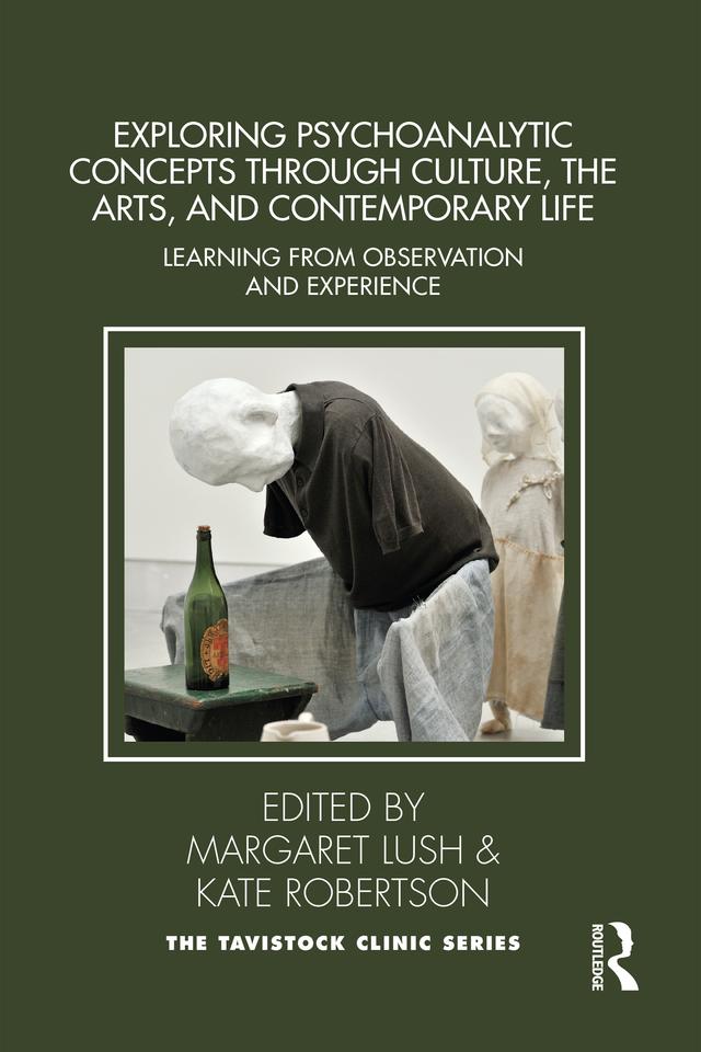 Exploring Psychoanalytic Concepts through Culture, the Arts and Contemporary Life by Kate Robertson, Margaret Lush