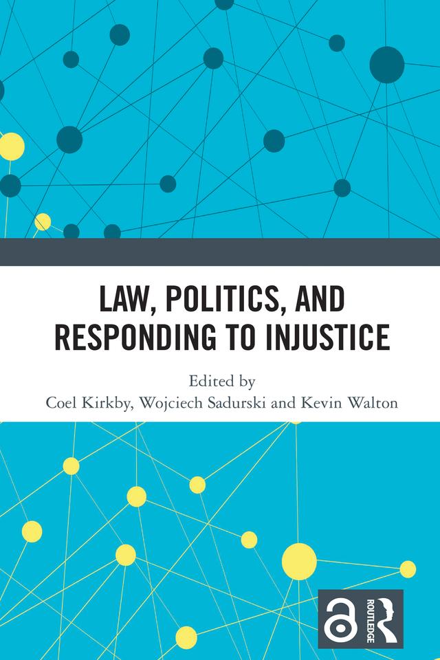 Law, Politics, and Responding to Injustice by Coel Kirkby, Kevin Walton, Wojciech Sadurski