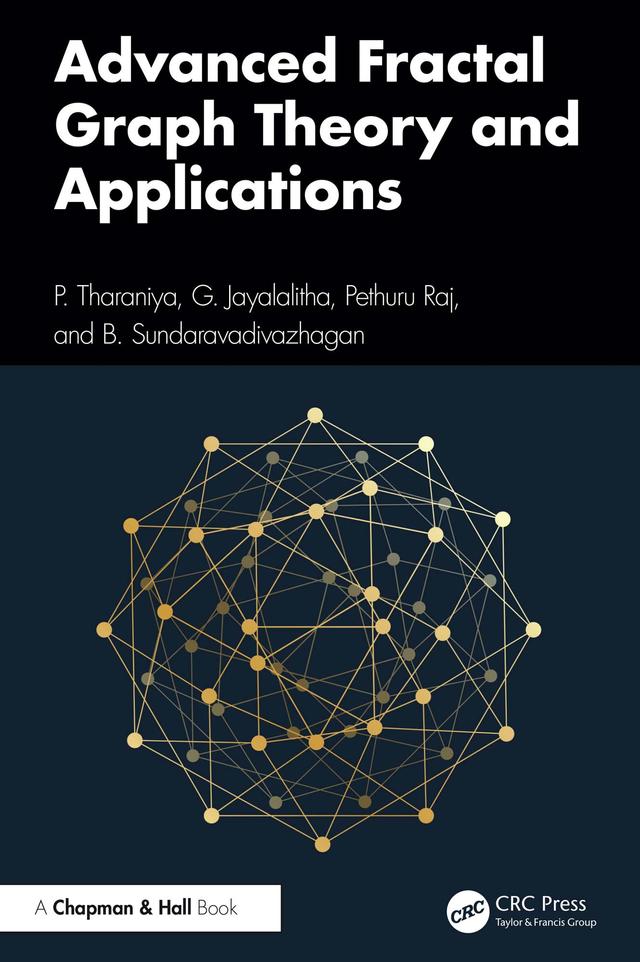 Advanced Fractal Graph Theory and Applications by B. Sundaravadivazhagan, G. Jayalalitha, Pethuru Raj, P. Tharaniya
