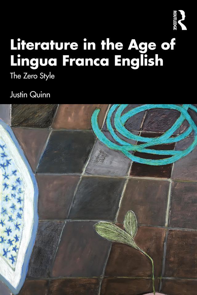 Literature in the Age of Lingua Franca English by Justin Quinn