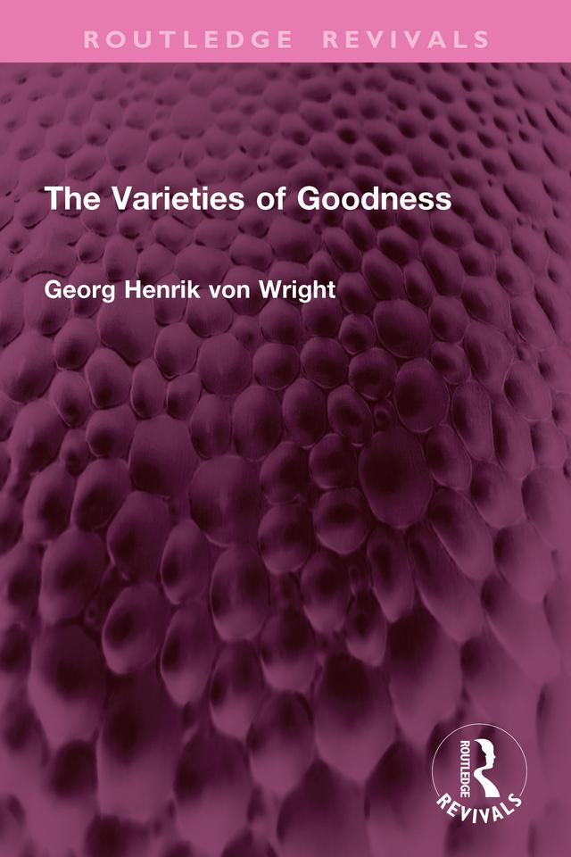 The Varieties of Goodness by Georg Henrik von Wright