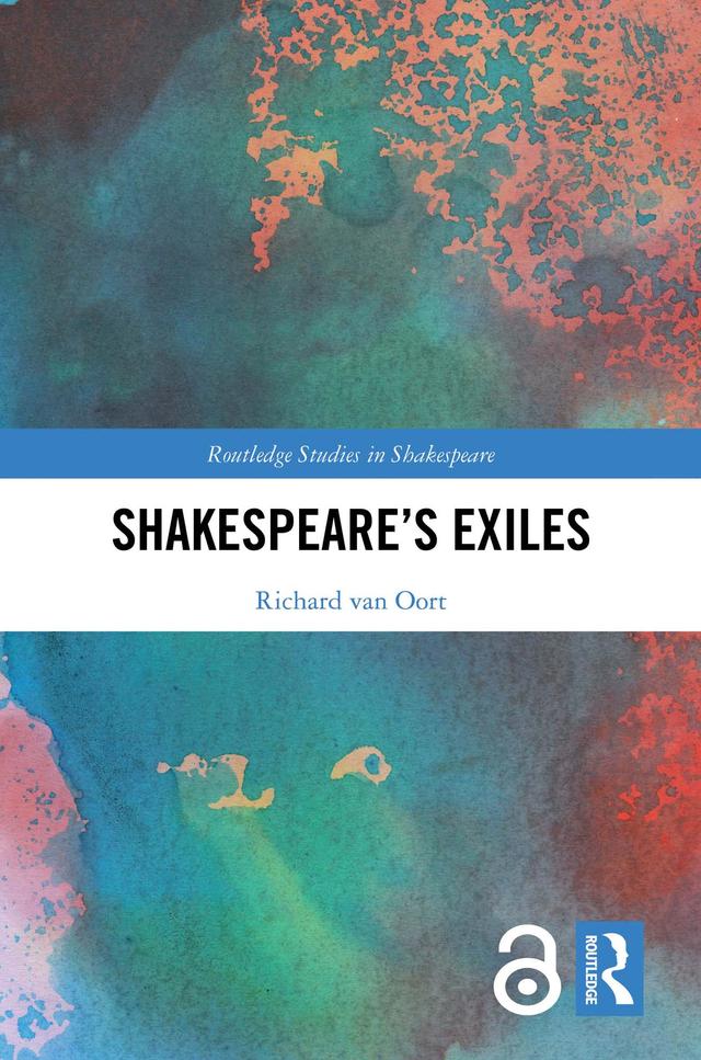 Shakespeare’s Exiles by Richard van Oort