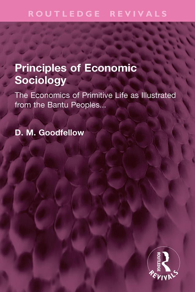 Principles of Economic Sociology by D. M. Goodfellow