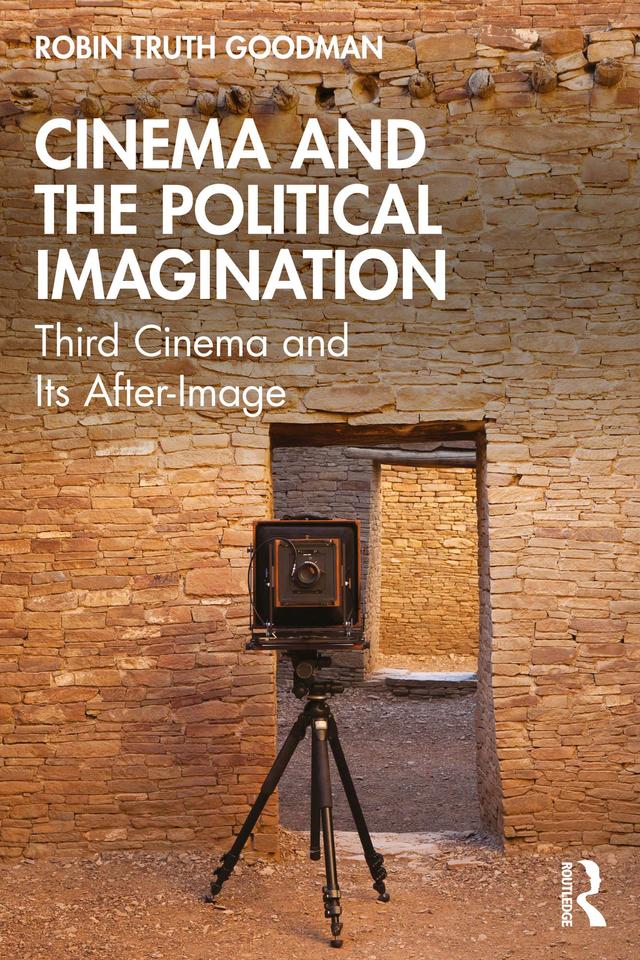 Cinema and the Political Imagination by Robin Truth Goodman