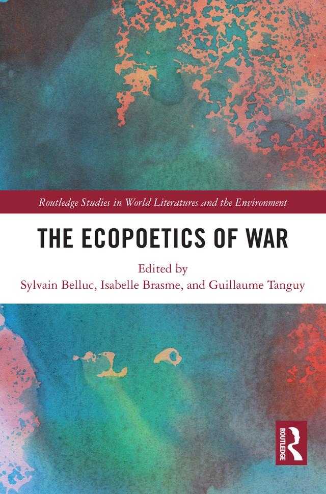 The Ecopoetics of War by Guillaume Tanguy, Isabelle Brasme, Sylvain Belluc