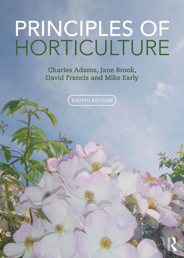 Principles of Horticulture by Charles Adams, David Francis, Jane Brook, Mike Early
