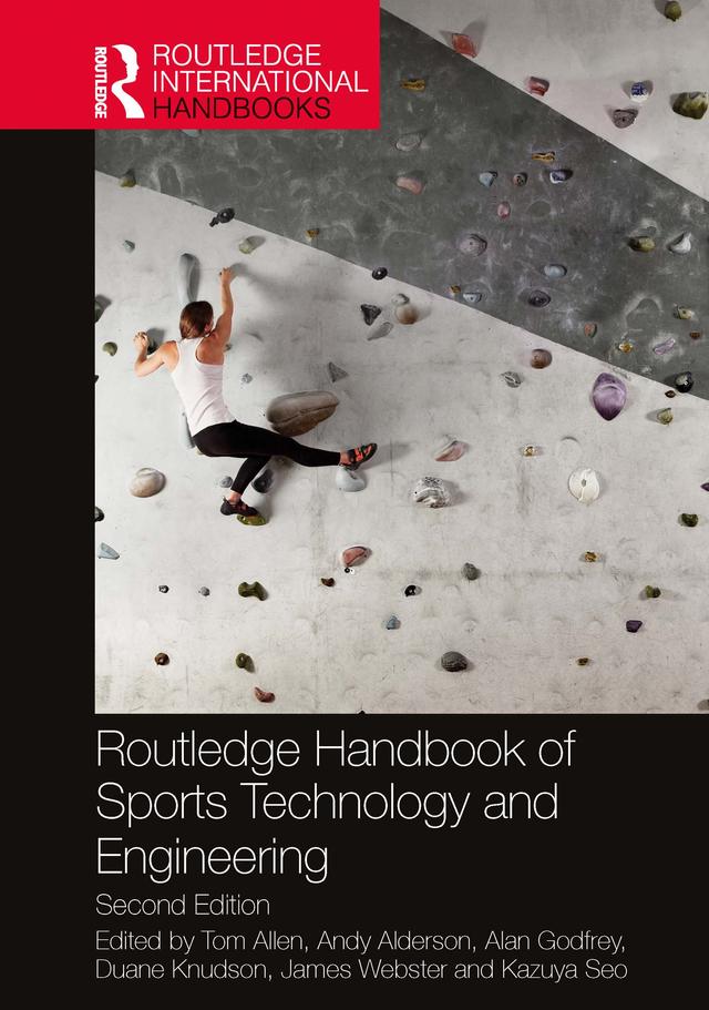 Routledge Handbook of Sports Technology and Engineering by Alan Godfrey, Andy Alderson, Duane Knudson, James Webster, Kazuya Seo, Tom Allen