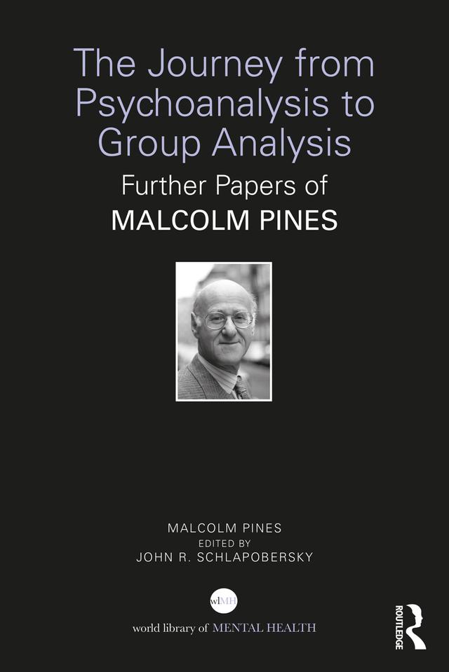 The Journey from Psychoanalysis to Group Analysis by John Schlapobersky, Malcolm Pines