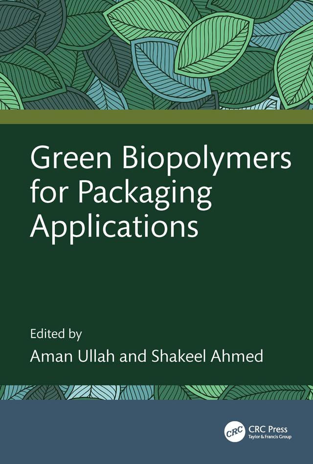 Green Biopolymers for Packaging Applications by Aman Ullah, Shakeel Ahmed