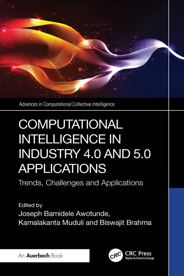Computational Intelligence in Industry 4.0 and 5.0 Applications by BISWAJIT BRAHMA, JOSEPH BAMIDELE AWOTUNDE, Kamalakanta Muduli