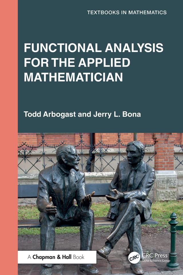 Functional Analysis for the Applied Mathematician by Jerry L. Bona, Todd Arbogast