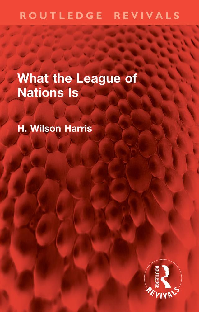 What the League of Nations Is by H. Wilson Harris