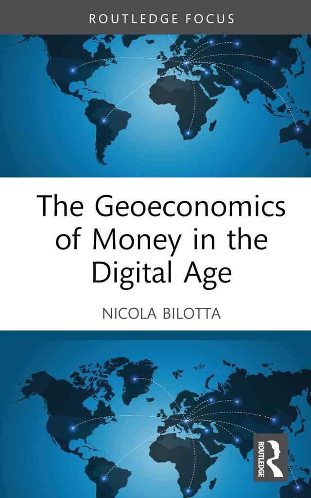 The Geoeconomics of Money in the Digital Age by Nicola Bilotta