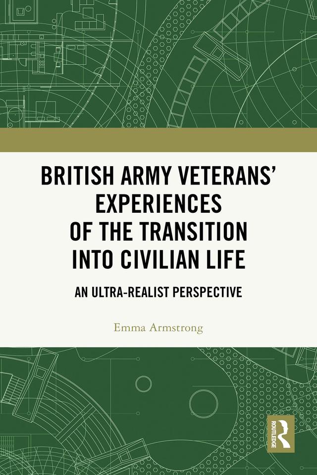 British Army Veterans’ Experiences of the Transition into Civilian Life by Emma Armstrong