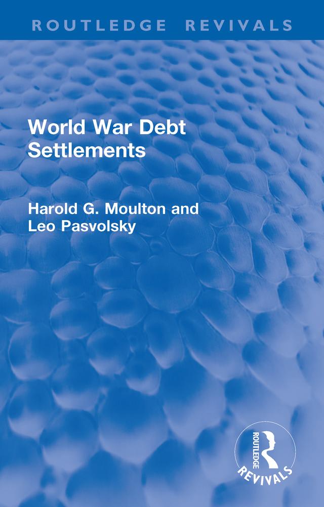 World War Debt Settlements by Harold G. Moulton, Leo Pasvolsky