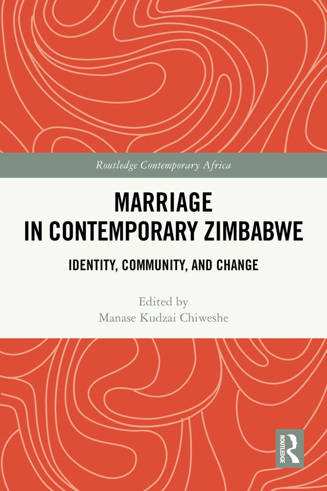 Marriage in Contemporary Zimbabwe by Manase Kudzai Chiweshe