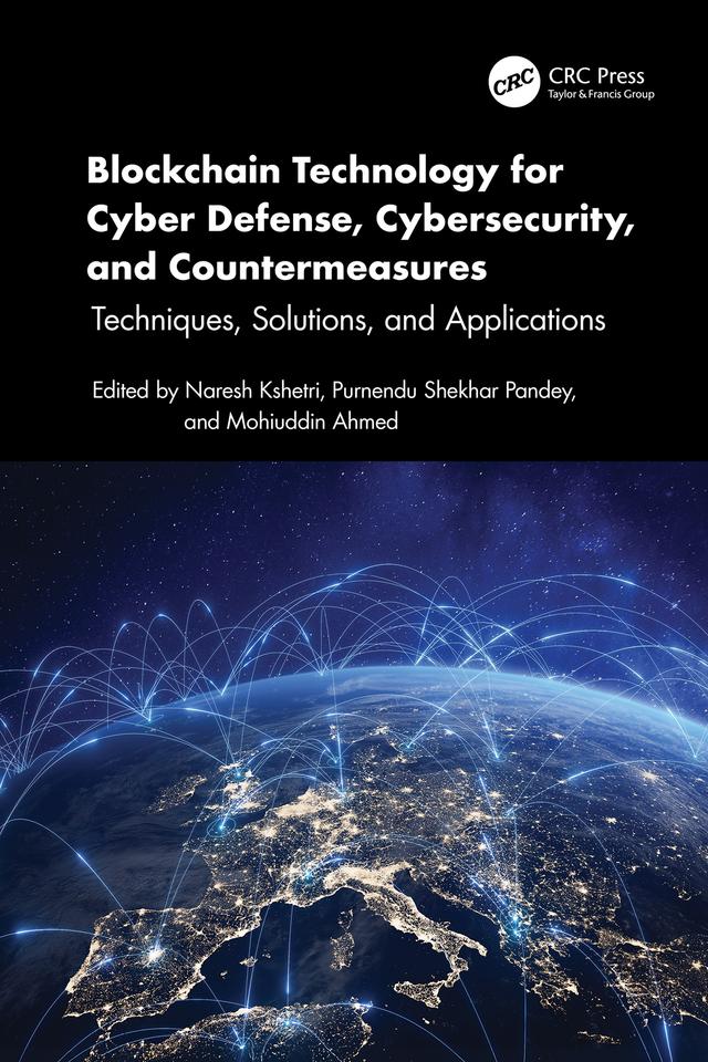 Blockchain Technology for Cyber Defense, Cybersecurity, and Countermeasures by Mohiuddin Ahmed, Naresh Kshetri, Purnendu Shekhar Pandey
