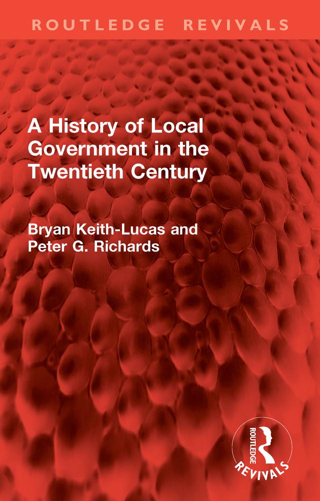 A History of Local Government in the Twentieth Century by Bryan Keith-Lucas, Peter G. Richards