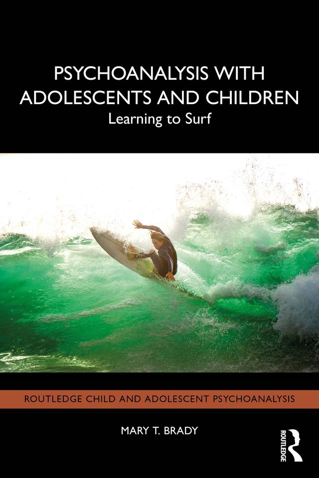 Psychoanalysis with Adolescents and Children by Mary T. Brady