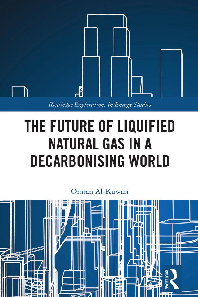 The Future of Liquified Natural Gas in a Decarbonising World by Omran Al-Kuwari