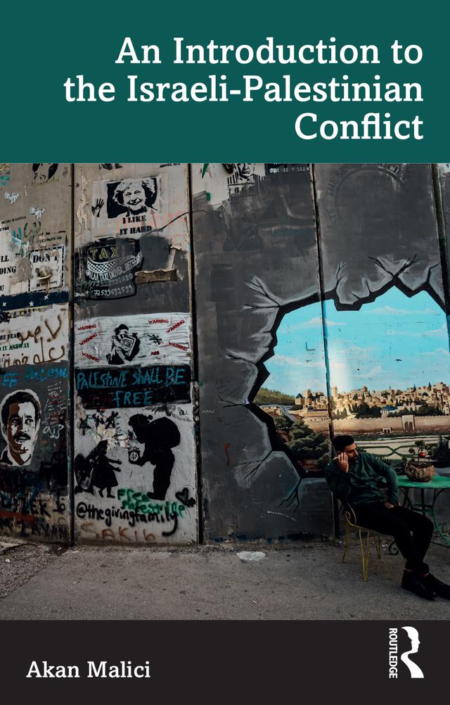 An Introduction to the Israeli-Palestinian Conflict by Akan Malici