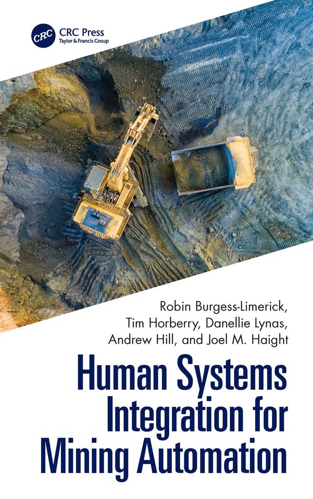 Human Systems Integration for Mining Automation by Andrew Hill, Danellie Lynas, Joel M Haight, Robin Burgess-Limerick, Tim Horberry