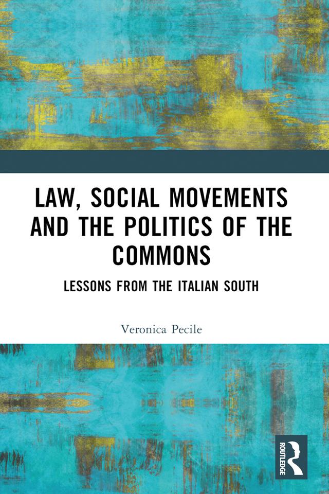 Law, Social Movements and the Politics of the Commons by Veronica Pecile
