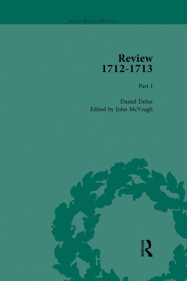 Defoe's Review 1704�13, Volume 9 (1712�13), Part I by John McVeagh