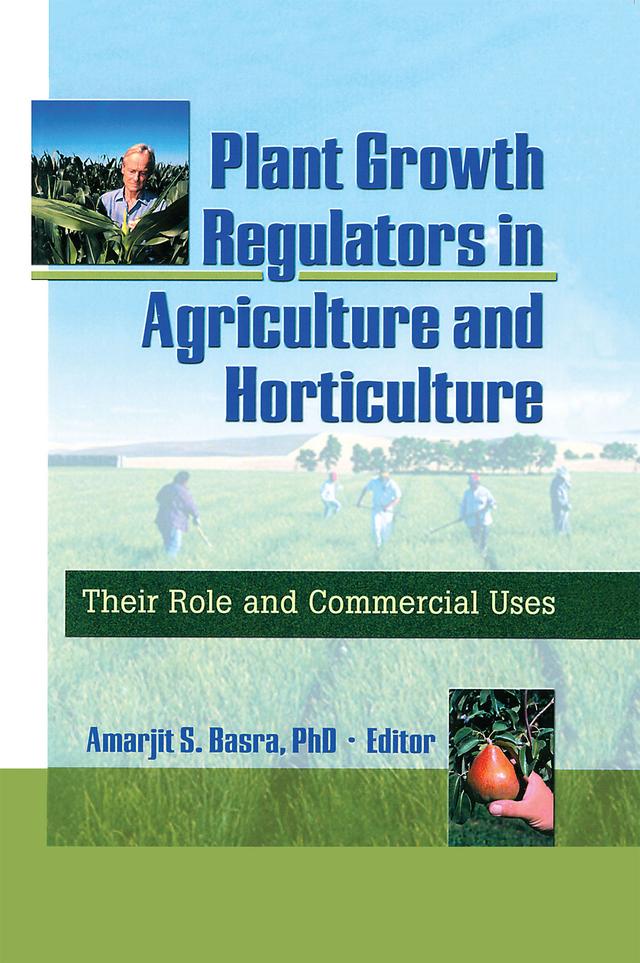 Plant Growth Regulators in Agriculture and Horticulture by Amarjit Basra