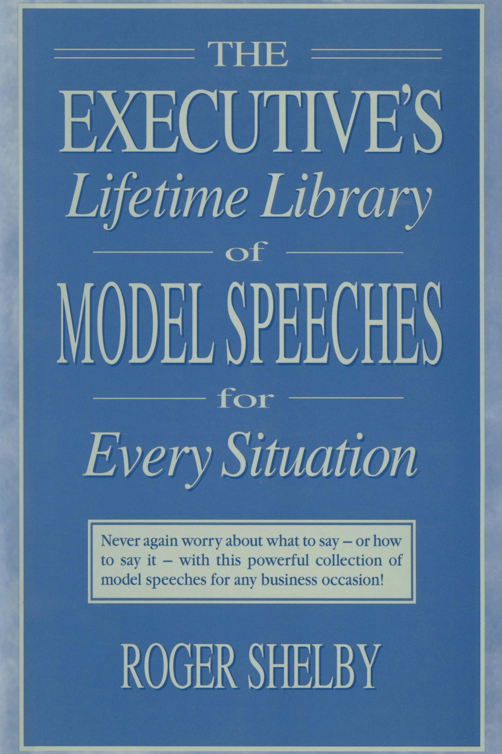 Executives Lifetime Library of Model Speeches for Every Situation
