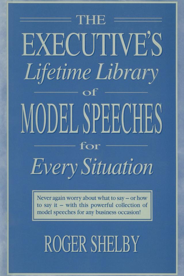 Executives Lifetime Library of Model Speeches for Every Situation by Roger Shelby