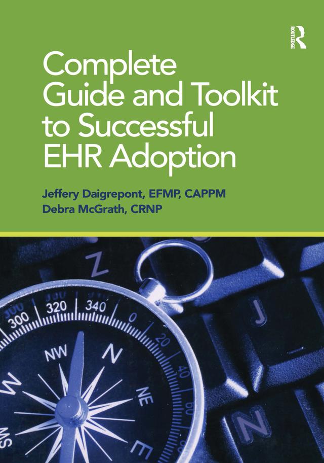 Complete Guide and Toolkit to Successful EHR Adoption by Debra McGrath, Jeffery Daigrepoint
