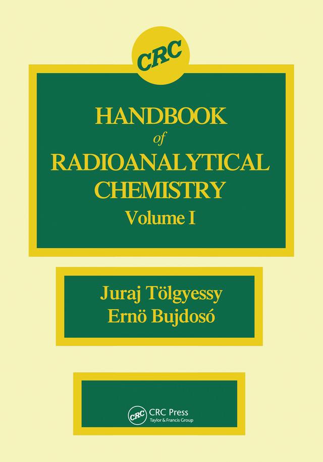 CRC Handbook of Radioanalytical ChemistryVolume 1 by Erno Bujdoso, Juraj Tolgyessy