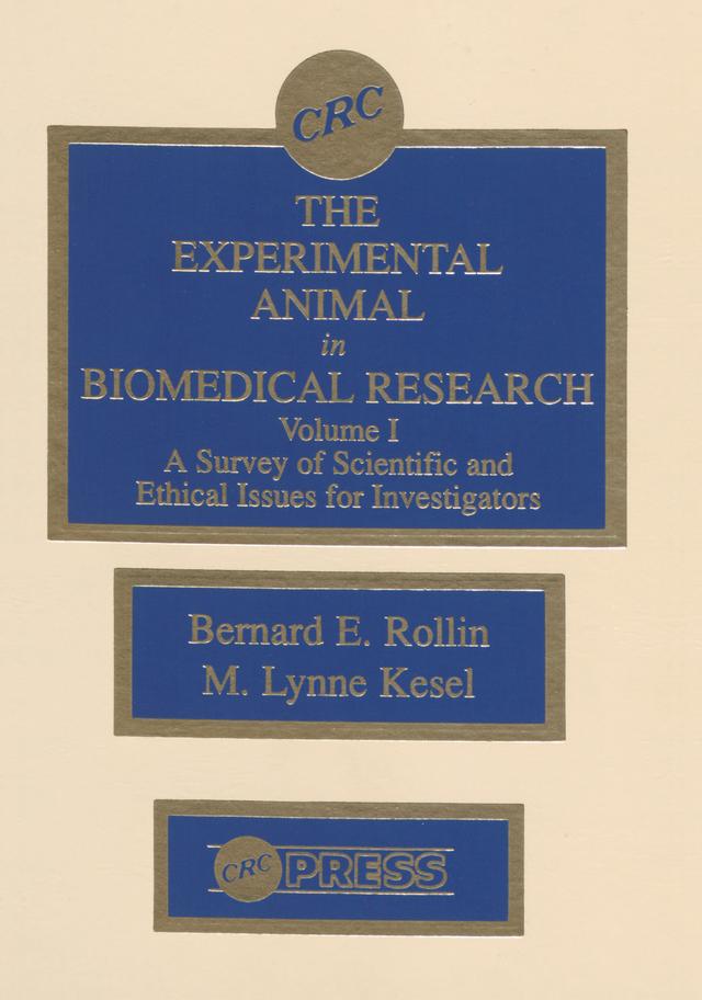The Experimental Animal in Biomedical Research by Bernard E. Rollin