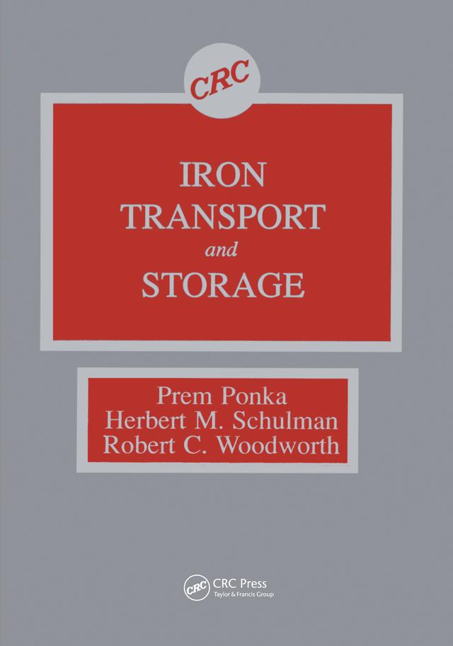 Iron Transport and Storage by Goetz W. Richter, Herbert M. Schulman, Prem Ponka, Robert C. Woodworth