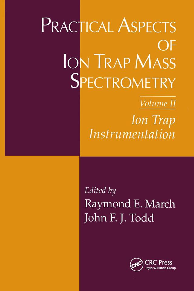 Practical Aspects of Ion Trap Mass Spectrometry, Volume II by John F.J Todd, Raymond E. March