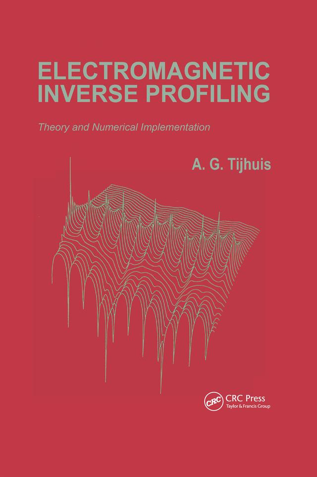 Electromagnetic Inverse Profiling: Theory and Numerical Implementation by A.G. Tijhuis