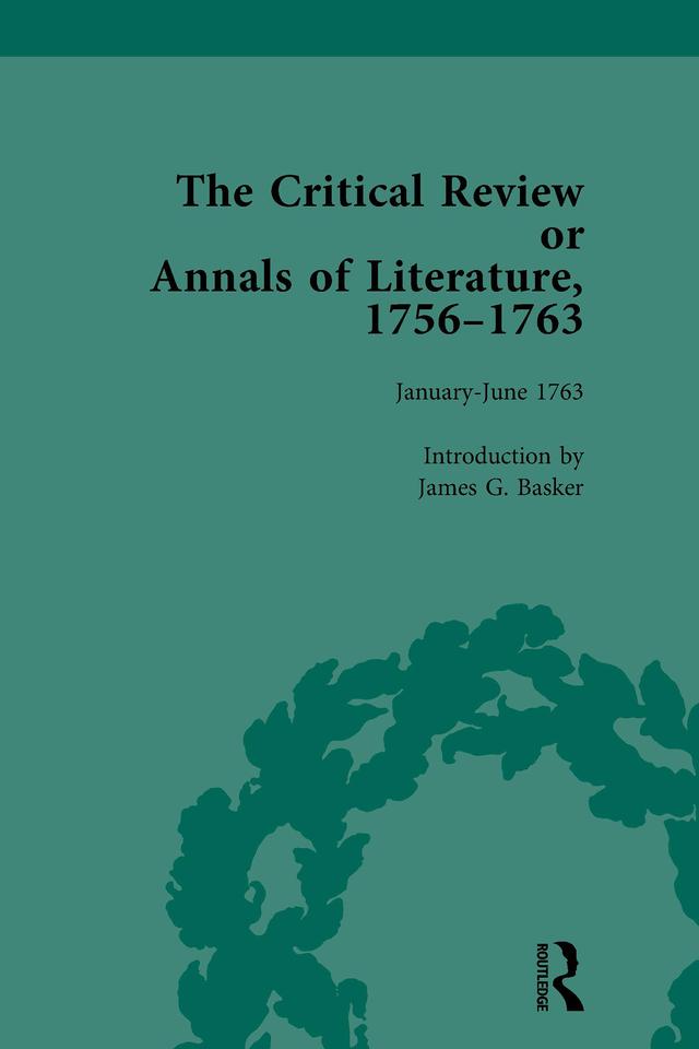 The Critical Review or Annals of Literature, 1756-1763 Vol 15 by James G Basker