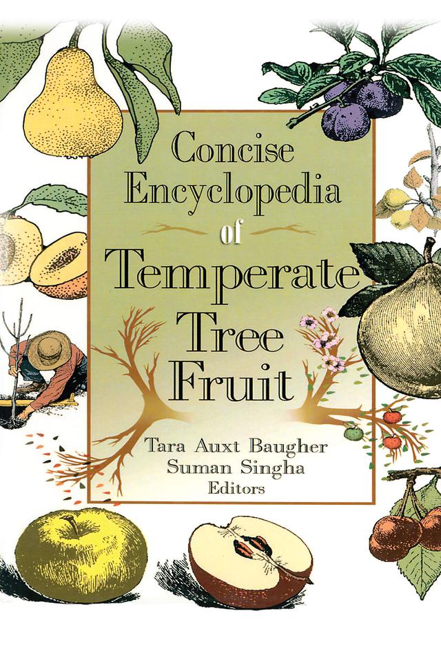 Concise Encyclopedia of Temperate Tree Fruit by Suman Singha, Tara Baugher