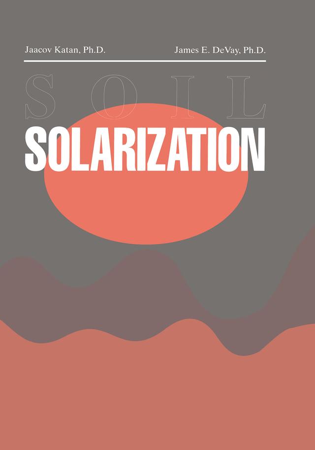 Soil Solarization by Jaacov Katan, James E. DeVay
