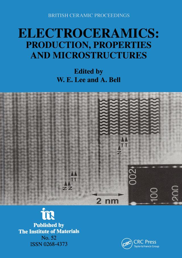 Electroceramics - Production, properties and microstructures by A. Bell, William E. Lee