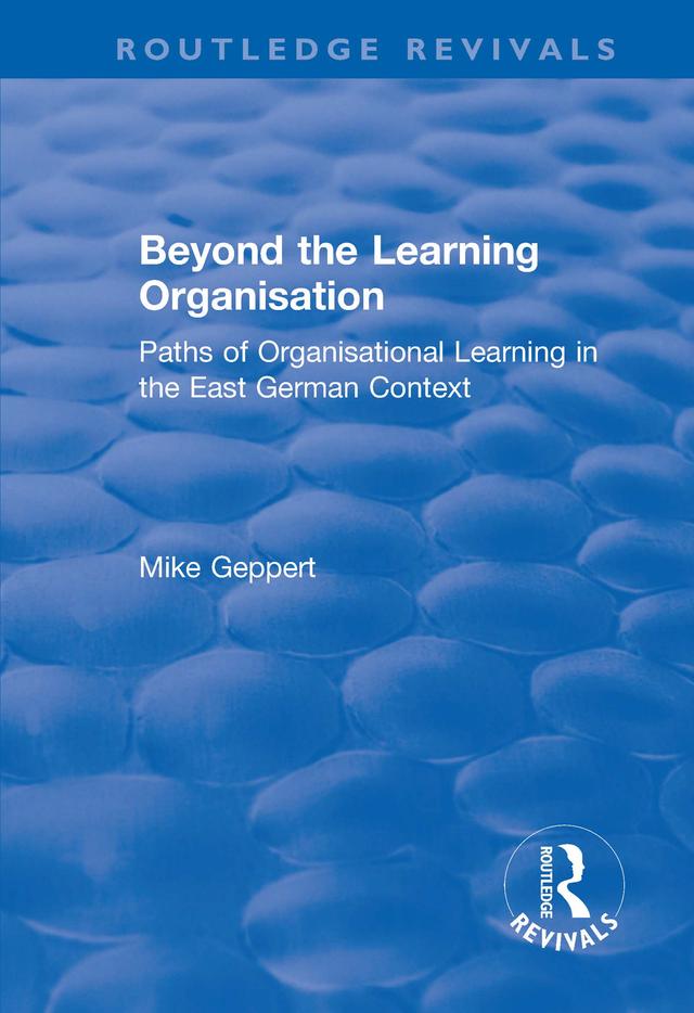 Beyond the Learning Organisation by Mike Geppert