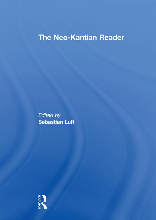 The Neo-Kantian Reader by Sebastian Luft