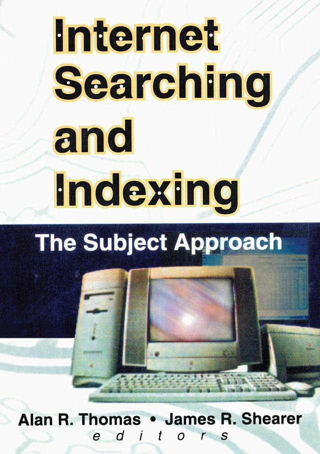 Internet Searching and Indexing by Alan R Thomas, James R Shearer