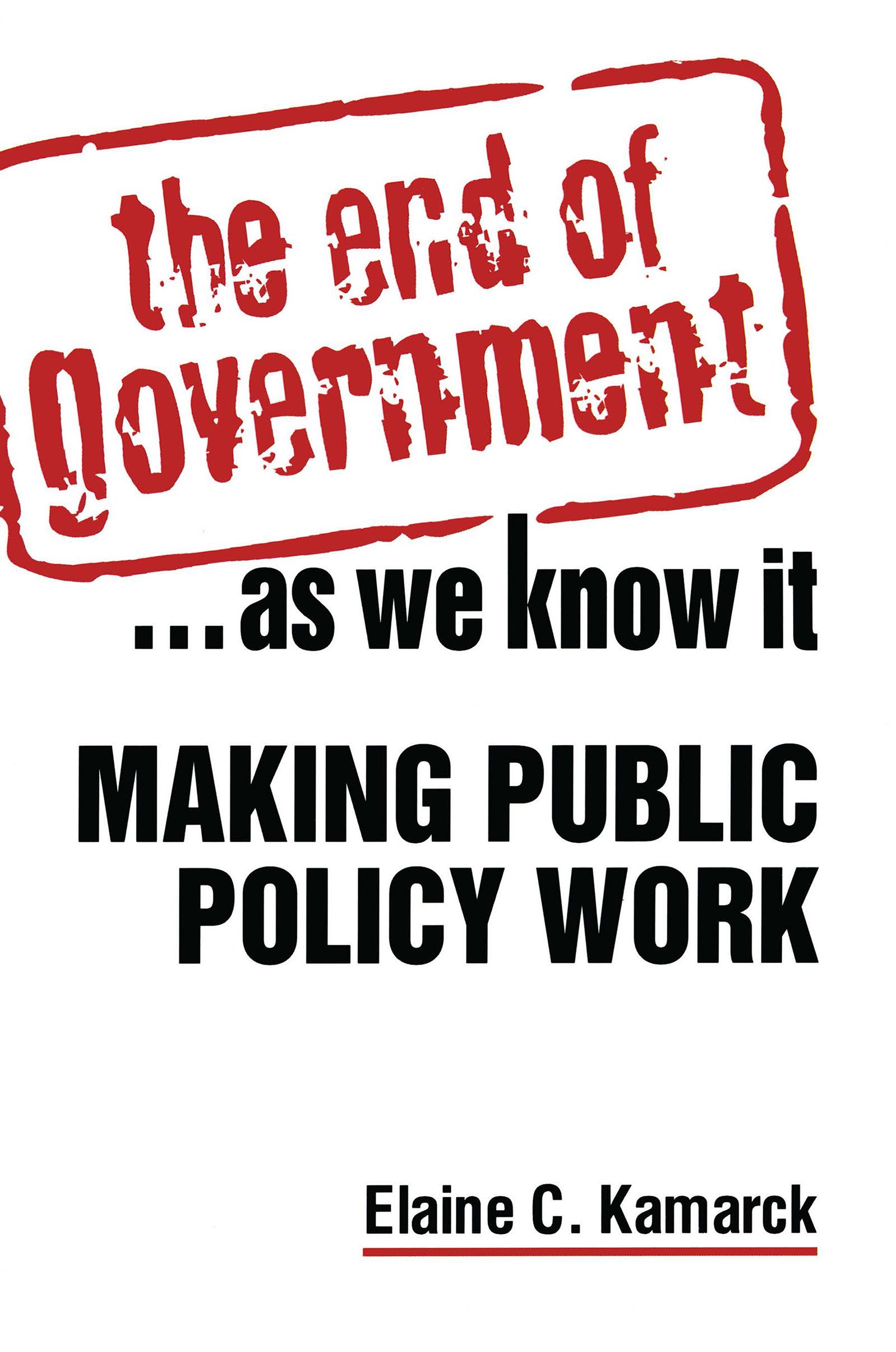 The End of Government... as We Know it: Making Public Policy Work