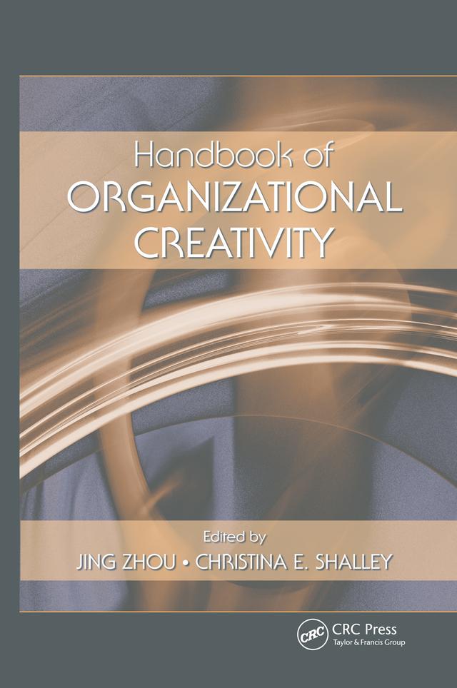Handbook of Organizational Creativity by Christina E. Shalley, Jing Zhou