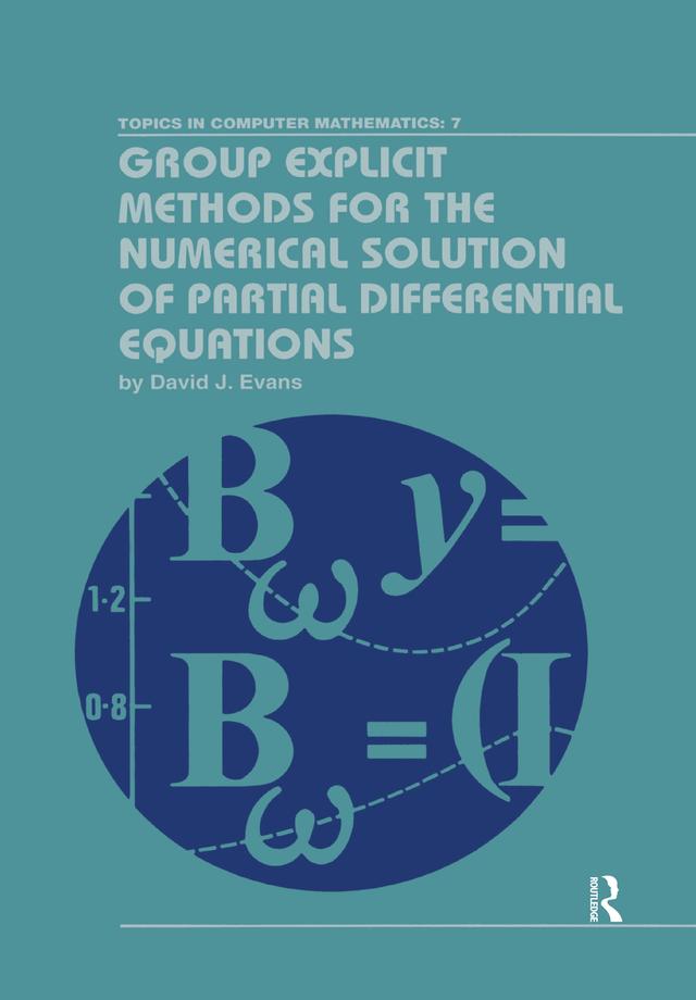 Group Explicit Methods for the Numerical Solution of Partial Differential Equations by David J. Evans