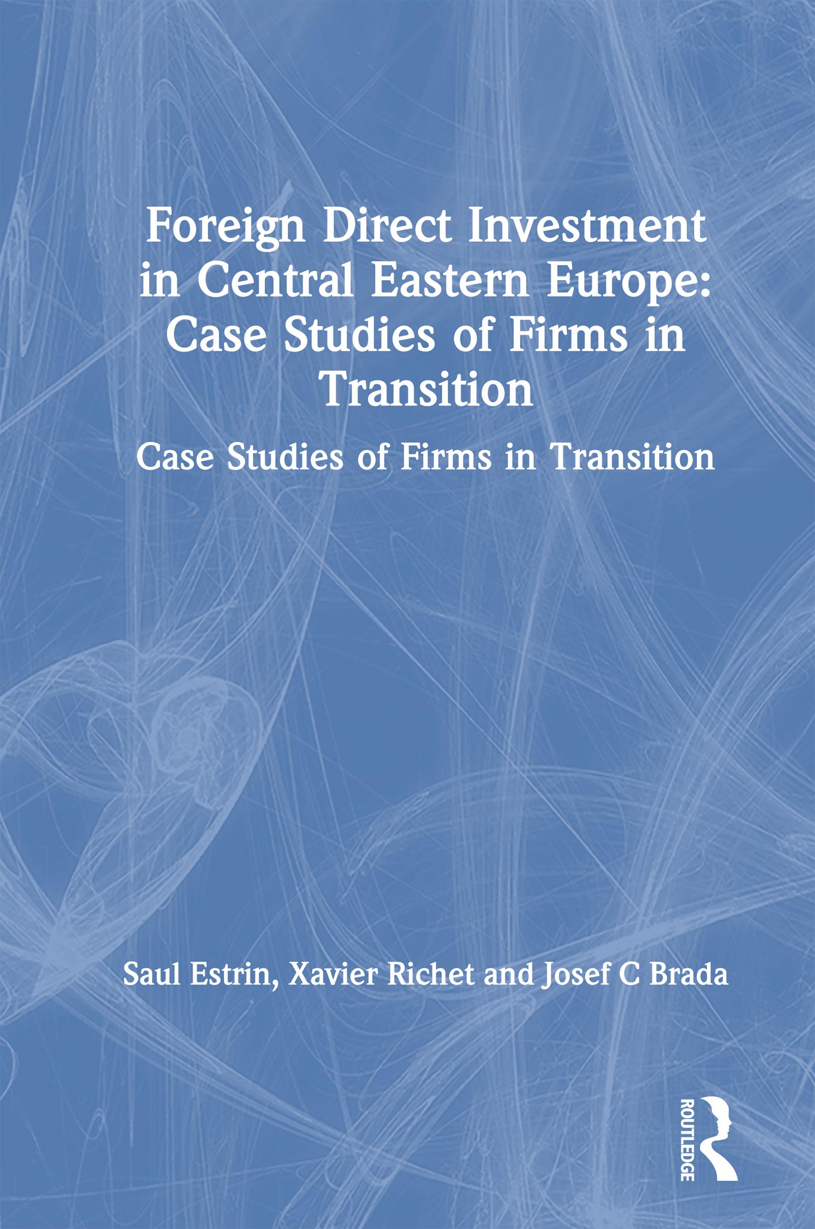 Foreign Direct Investment in Central Eastern Europe: Case Studies of Firms in Transition