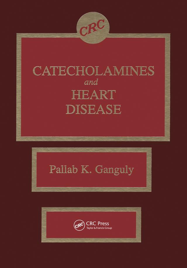 Catecholamines and Heart Disease by Pallab K. Ganguly